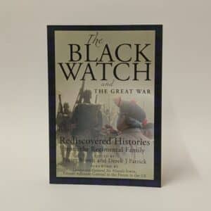 The Black Watch in the Great War: Rediscovered Histories from the Regimental Family