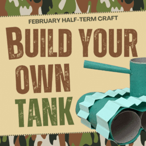 Build Your Own Tank - February Crafts